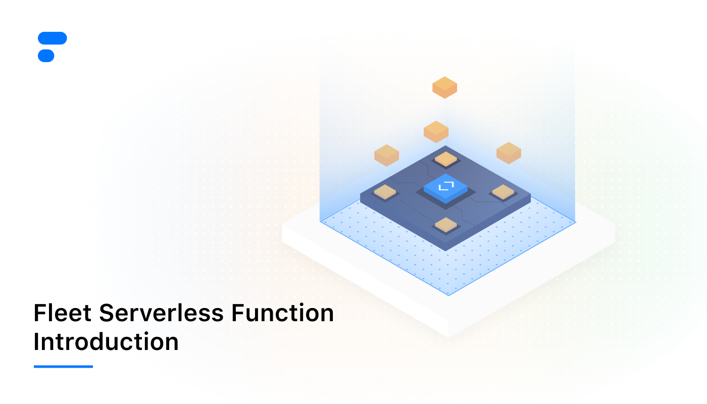 Fleet Serverless Function Introduction
